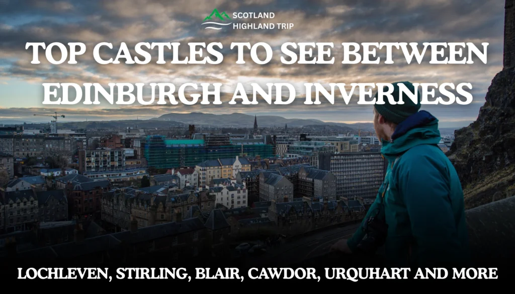 Top Castles to See Between Edinburgh and Inverness