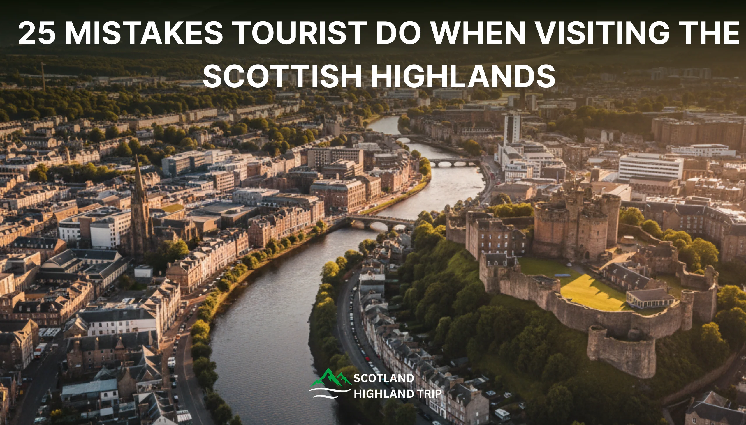 25 Mistakes to Avoid When Visiting the Scottish Highlands