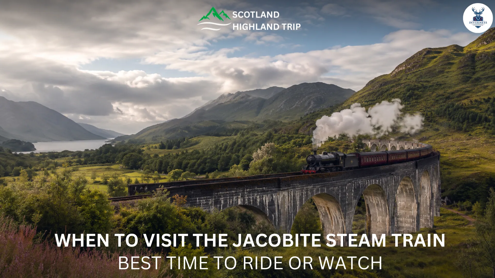 When to Visit the Jacobite Steam Train in Scotland