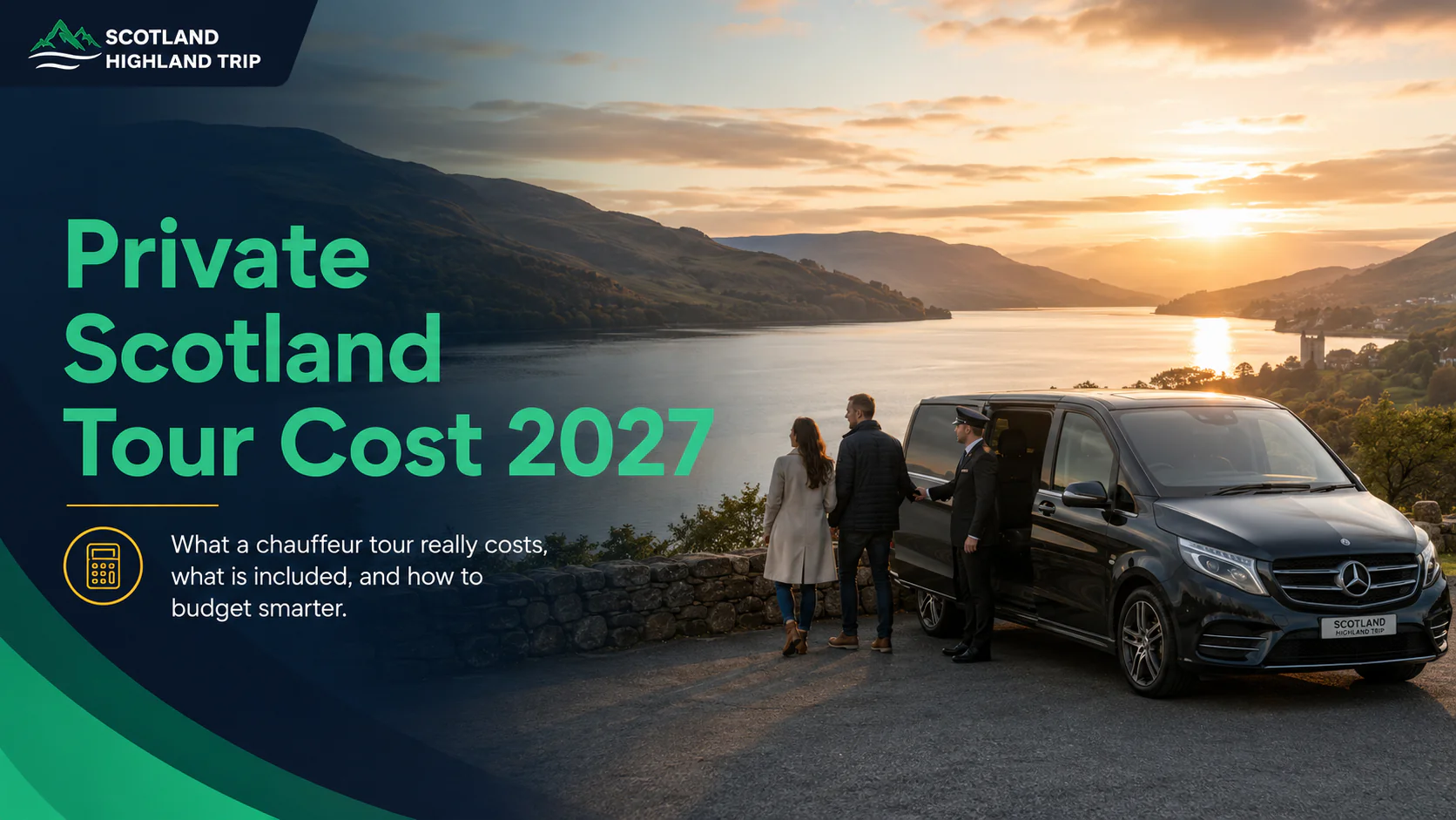 A chauffeur in a dark suit opens the door of a black Mercedes V-Class for a couple admiring a Highland loch at sunset, with the text Private Scotland Tour Cost 2027: what a chauffeur tour really costs, what is included and how to budget smarter.